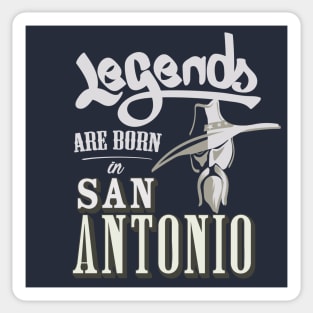 Legends are born in San Antonio Sticker